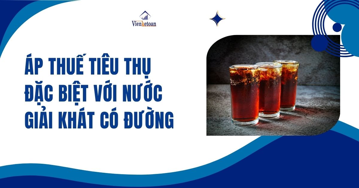 Áp thuế tiêu thụ đặc biệt với nước giải khát có đường 